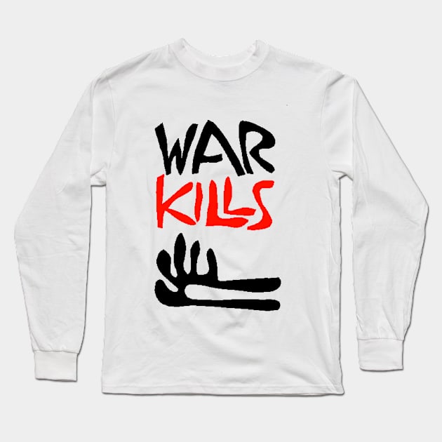 WAR KILLS Long Sleeve T-Shirt by truthtopower